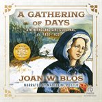 A gathering of days. A New England Girl's Journal, 1830-1832 cover image