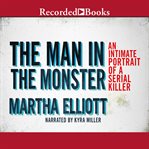 The man in the monster. Inside the Mind of a Serial Killer cover image