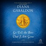 Go tell the bees that I am gone : a novel cover image