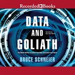 Data and goliath. The Hidden Battles to Capture Your Data and Control Your World cover image