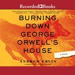 Burning down george orwell's house cover image