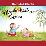 Maple & willow together cover image