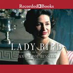 Lady bird : a biography of Mrs. Johnson cover image