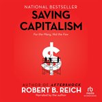 Saving capitalism : for the many, not the few cover image