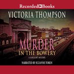 Murder in the Bowery : a gaslight mystery cover image