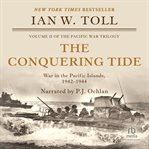 The conquering tide : war in the Pacific Islands, 1942-1944 cover image