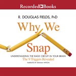 Why we snap : understanding the rage circuit in your brain cover image