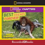 Best friends forever. And More True Stories of Animal Friendships cover image