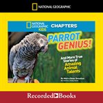 Parrot genius. And More True Stories of Amazing Animal Talents cover image