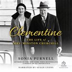 Clementine : the life of Mrs. Winston Churchill cover image
