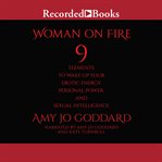 Woman on fire : 9 elements to wake up your erotic energy, personal power, and sexual intelligence cover image