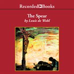 The spear. A Novel of the Crucifixion cover image