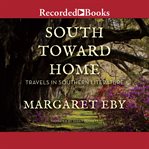 South toward home. Travels in Southern Literature cover image