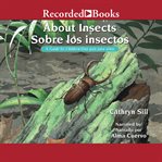 About insects/sobre los insectos. A Guide for Children /Una guia para ninos cover image