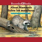 About mammals/sobre los mamiferos. A Guide for Children/Una guia para ninos cover image