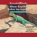 About reptiles /sobre los reptiles : a guide for children/una guia para ninos cover image