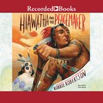 Hiawatha and the peacemaker cover image