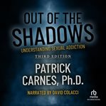 Out of the shadows. Understanding Sexual Addiction cover image