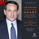 Leading with the heart : coach k's successful strategies for basketball, business, and life cover image