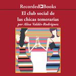 El club social de las chicas temerarias (the dirty girls social club). Una Novela cover image