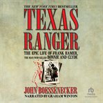 Texas ranger : the epic life of frank hamer, the man who killed bonnie and clyde cover image
