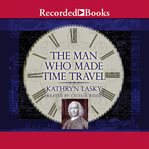 The man who made time travel cover image