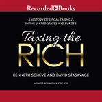 Taxing the rich. A Short History of Fiscal Fairness in the United States and Europe cover image