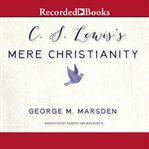 C.s. lewis's mere christianity : a biography cover image