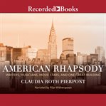 American rhapsody. Writers, Musicians, Movie Stars, and One Great Building cover image