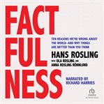 Factfulness. Ten Reasons We're Wrong About the World--and Why Things Are Better Than You Think cover image