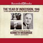 The year of indecision, 1946. A Tour Through the Crucible of Harry Truman's America cover image