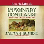 Imaginary homelands : essays and criticicsm 1981-1991 cover image