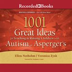 1001 great ideas for teaching and raising children with autism or asperger's cover image