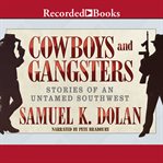 Cowboys and gangsters : stories of an untamed southwest cover image