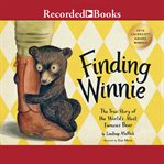Finding winnie. The True Story of the World's Most Famous Bear cover image