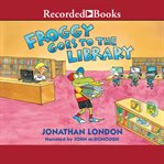 Froggy goes to the library cover image