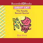 Ballet cat : the totally secret secret cover image