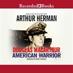 Douglas macarthur. American Warrior cover image