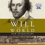 Will in the world. How Shakespeare Became Shakespeare cover image