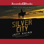 Silver city. A Novel of the American West cover image