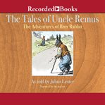 Tales of uncle remus : the adventures of brer rabbit cover image