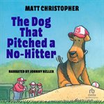 The dog that pitched a no-hitter cover image