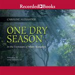 One dry season : in the footsteps of mary kingsley cover image
