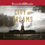 City of dreams : the 400-year epic history of immigrant New York cover image