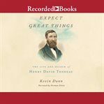 Expect great things. The Life of Henry David Thoreau cover image