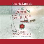 The angel of Forest Hill : an Amish Christmas romance cover image