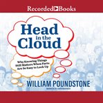 Head in the cloud. Why Knowing Things Still Matters When Facts Are So Easy to Look Up cover image