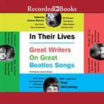 In their lives : great writers on great beatles songs cover image