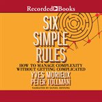 Six simple rules. How to Manage Complexity Without Getting Complicated cover image