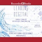 Leading digital. Turning Technology Into Business Transformation cover image